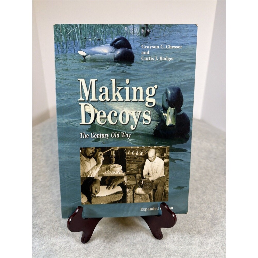 Making Decoys : The Century-Old Way Expanded Edition